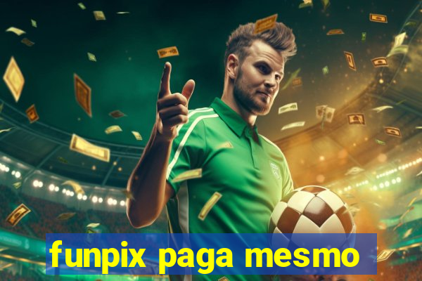 funpix paga mesmo